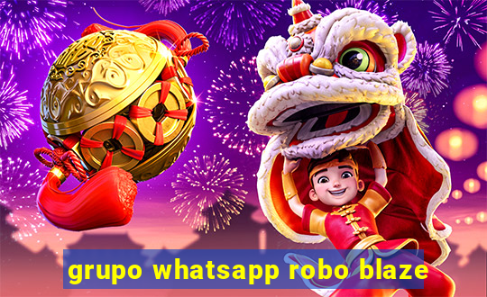 grupo whatsapp robo blaze